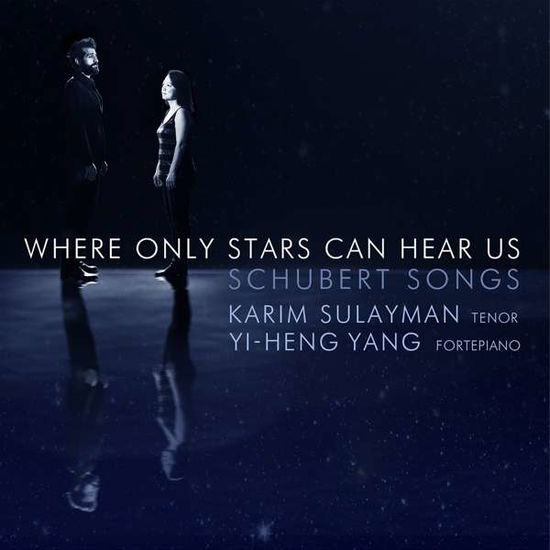 Cover for Karim Sulayman / Tenor / Yi-heng Yang / Fortepiano · Where Only Stars Can Hear Us: Schubert Songs (CD) (2020)