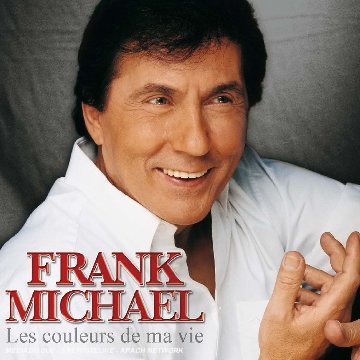 Les Couleurs De Ma Vie - Frank Michael - Musik - AFFILIATES - 0825646408023 - 9. november 2006