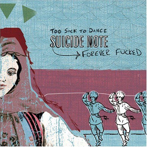 Cover for Suicide Note · Too Sick To Dance Forever (CD) (2005)