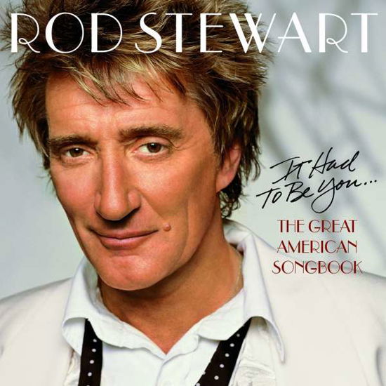 It Had to Be You: the Great American Songbook - Rod Stewart - Música - J REC. - 0886919857023 - 22 de outubro de 2002