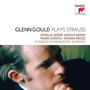 Cover for Glenn Gould · Plays Strauss: Ophelia Lieder, Enoch Arden, Piano Sonata, 5 Piano Pieces - Vol. 17 (CD) (2012)
