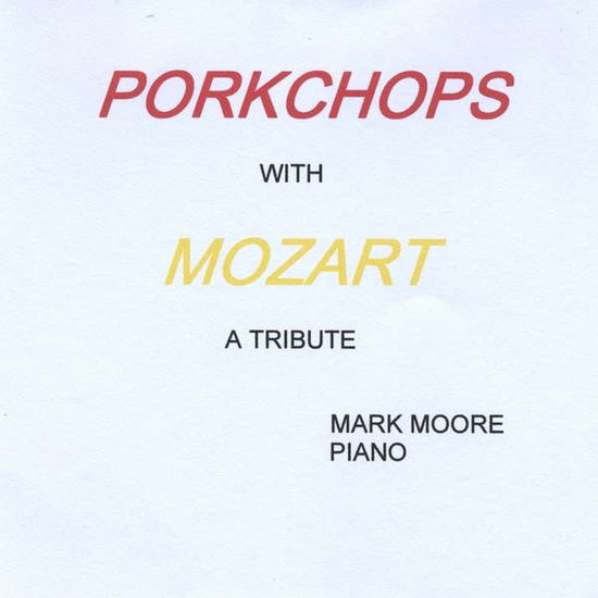 Cover for Mark Moore · Porkchops with Mozart (CD) (1998)