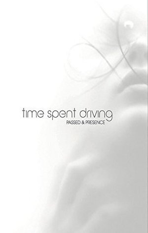 Cover for Time Spent Driving · Passed &amp; Presence (CD) (2015)