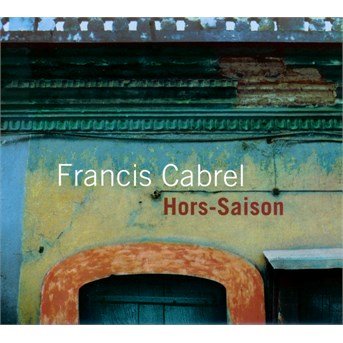 Hors-Saison - Francis Cabrel - Musik - COLUMBIA - 0888430215023 - 4 september 2015