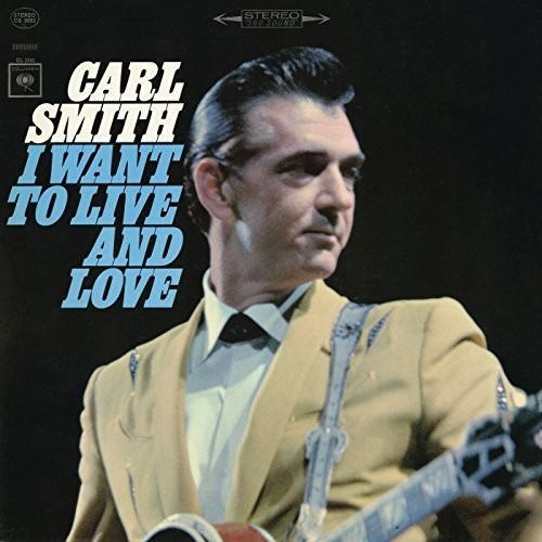Cover for Carl Smith · I Want to Live and Love (CD) (2016)
