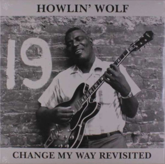 Change My Way Revisited - Howlin Wolf - Musik - DOXY RECORDS - 0889397021023 - 4. Januar 2019