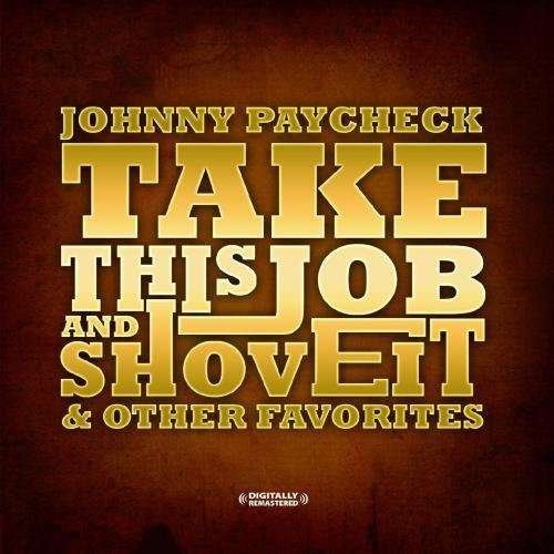 Take This Job And Shove It & Other Favorites-Paych - Johnny Paycheck - Musik - Essential Media Mod - 0894231264023 - 8. august 2012