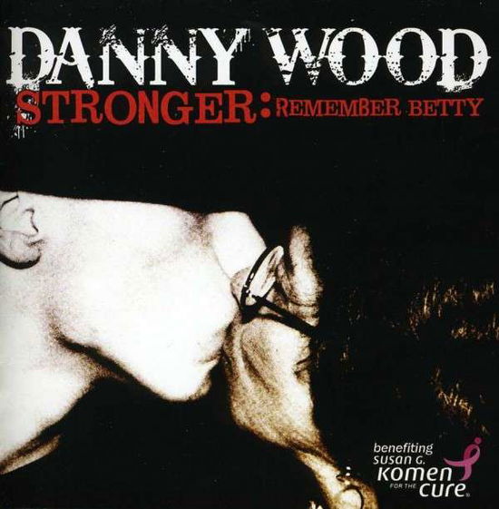 Cover for Wood Danny · Stronger: Remember Betty (CD) (2012)