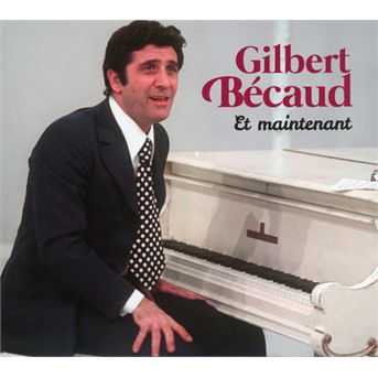 Et Maintenant - Gilbert Becaud - Musik - LE CHANT DU MONDE - 3149024280023 - 7. Dezember 2017