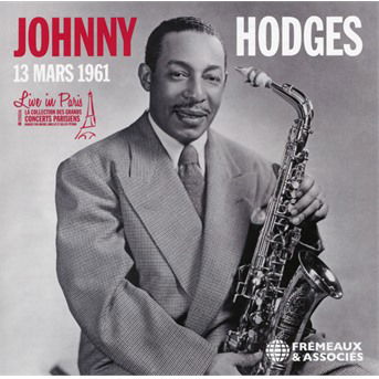 Live In Paris - 18 Mars 1961 - Johnny Hodges - Music - FREMEAUX & ASSOCIES - 3561302579023 - June 4, 2021