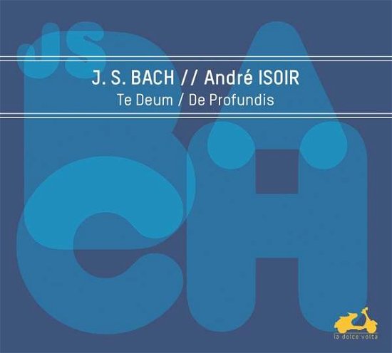 Cover for Andre Isoir / Ensemble Metamorphoses / Colli &amp; Terra / Maurice Bourbon · Bach: Te Deum. De Profundis (CD) (2019)