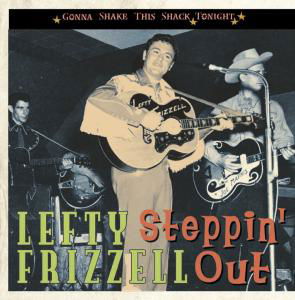 Steppin' Out-Gonna Shake - Lefty Frizzell - Musiikki - BEAR FAMILY - 4000127168023 - torstai 22. toukokuuta 2008