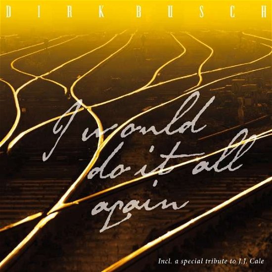 Busch Dirk · I Would Do It All Again (CD) (2020)