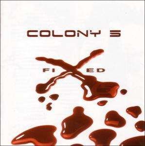 Fixed - Colony 5 - Musiikki - Synthetic - 4015698563023 - maanantai 18. huhtikuuta 2005