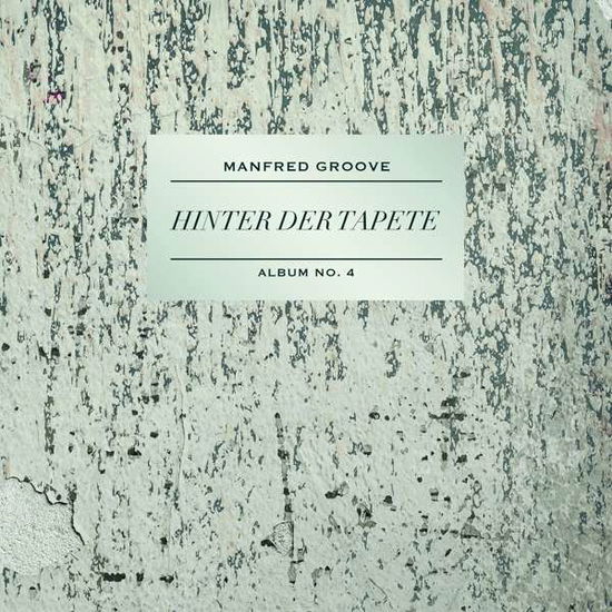 Hinter Der Tapete - Manfred Groove - Music - Rummelplatz GbR - 4056813183023 - January 29, 2021