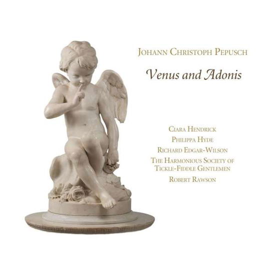 Cover for Clara Hendrick / Philippa Hyde / Richard Edgar-wilson / the Harmonious Society of Tickle-fiddle Gentlemen / Robert Rawson · Johann Christoph Pepusch: Venus And Adonis (CD) (2016)