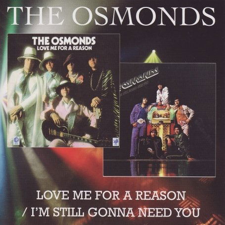 Love Me For A Reason / I'm Still Gonna Need You - Osmonds - Música - CHERRY RED - 5013929046023 - 21 de abril de 2008
