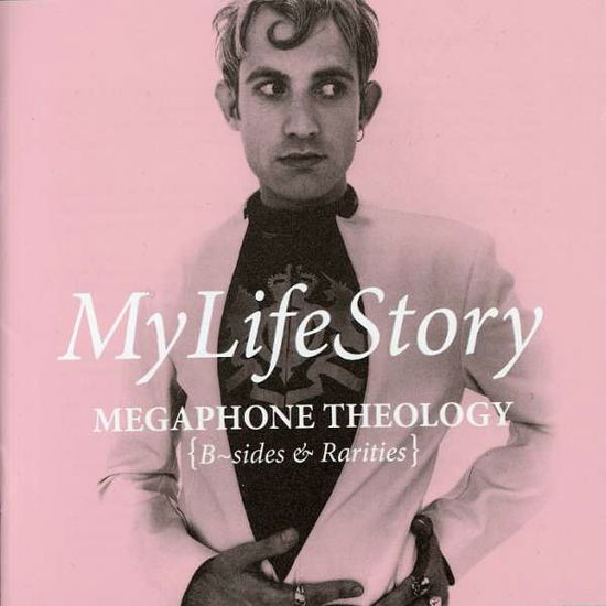 Cover for My Life Story · Megaphone Theology B Sides (CD) (2007)