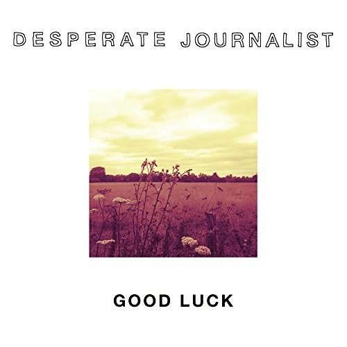 Good Luck - Desperate Journalist - Musik - Fierce Panda - 5024545729023 - 9. oktober 2015