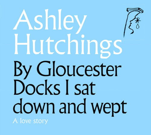 Ashley Hutchings · By Gloucester Docks I Sat Down & Wept (CD) [Remastered edition] (2020)