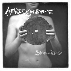 Aereogramme · Sleep and Release (CD) (2005)