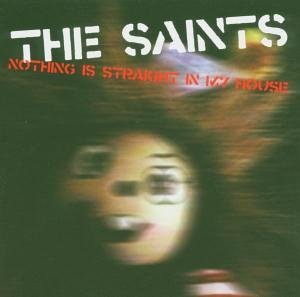 Cover for The Saints · Nothing Is Straight In My House (CD) (2016)