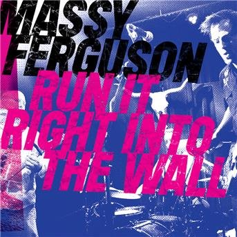 Cover for Massy Ferguson · Run It Right Into The Wall (CD) (2016)