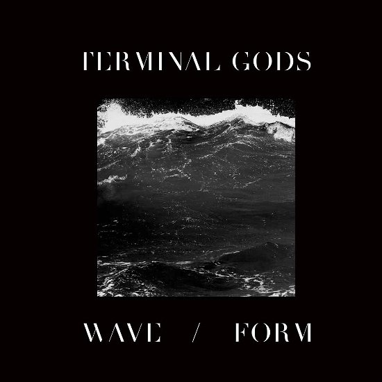Wave / Form - Terminal Gods - Musiikki - HEAVY LEATHER - 5056052721023 - perjantai 4. marraskuuta 2016