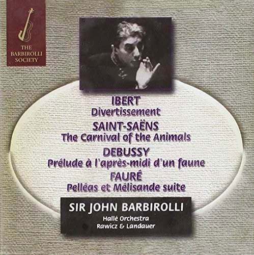 French Music By Ibert; Saint-Saens; Debussy; Faure - John -Sir- Barbirolli - Musiikki - BARBIROLLI SOCIETY - 5060181660023 - maanantai 13. kesäkuuta 2011