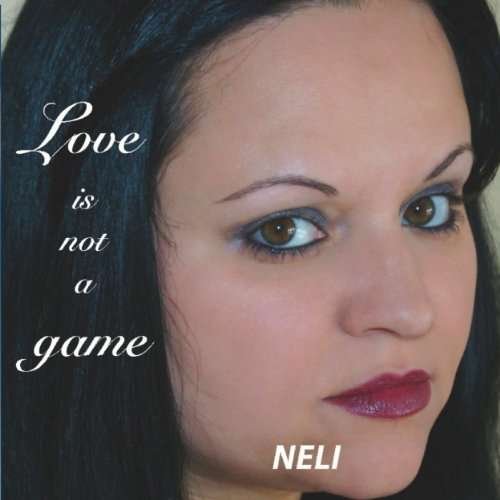 Love is Not a Game - Neli - Musiikki - Clap & Sing Music - 5060355210023 - maanantai 15. heinäkuuta 2013