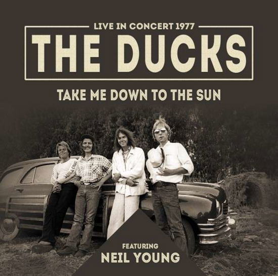 Take Me Down to the Sun - The  Feat. Neil Young Ducks - Musiikki - LASER MEDIA - 5303380838023 - perjantai 24. toukokuuta 2019