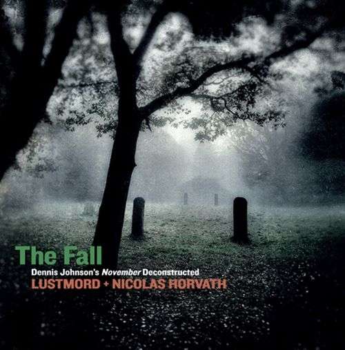 Cover for Lustmord &amp; Nicolas Horvath · The Fall / Dennis Johnson's November Deconstructed (LP) (2020)