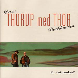 Cover for Peter Thorup og Thor Backhausen · Ku De Tænkes (CD) (2011)