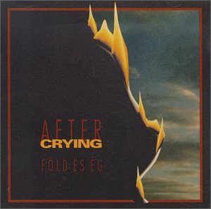 Cover for After Crying · Föld és Ég (Earth and Sky) (CD) (1989)