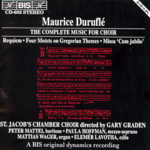 Complete Music for Choir - Durufle / Graden / St Jacob's Chamber Choir - Musikk - BIS - 7318590006023 - 12. oktober 1994