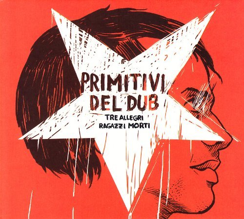 Cover for Tre Allegri Ragazzi · Primitivi Del Dub (CD) (2010)