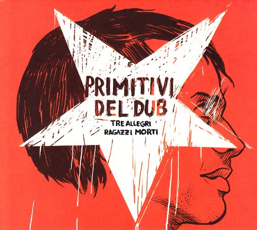 Primitivi Del Dub - Tre Allegri Ragazzi - Musik - VENUS - 8012622822023 - 7. december 2010