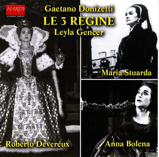 Le Tre Regine - Leyla Gencer - Donizetti - Musikk - HACL - 8018783602023 - 28. juli 2017