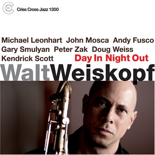 Cover for Walt Weiskopf · Day In Night Out (CD) (2008)