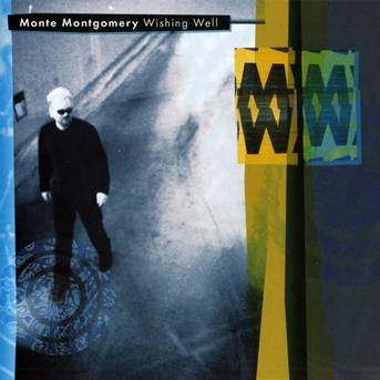 Cover for Monte Montgomery · Wishing Well (CD) (2009)