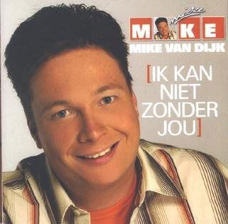 Ik Kan Niet Zonder Jou - Mike Van Dijk - Musik - DISCOUNT - 8713092650023 - 17. november 2005