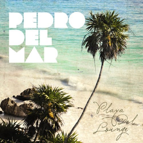 Cover for Pedro Del Mar · Playa Del Lounge (CD) [Digipak] (2010)