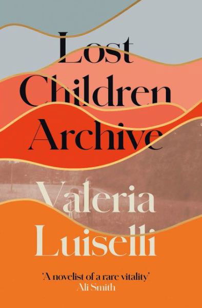 Cover for Valeria Luiselli · Lost Children Archive (Innbunden bok) (2019)