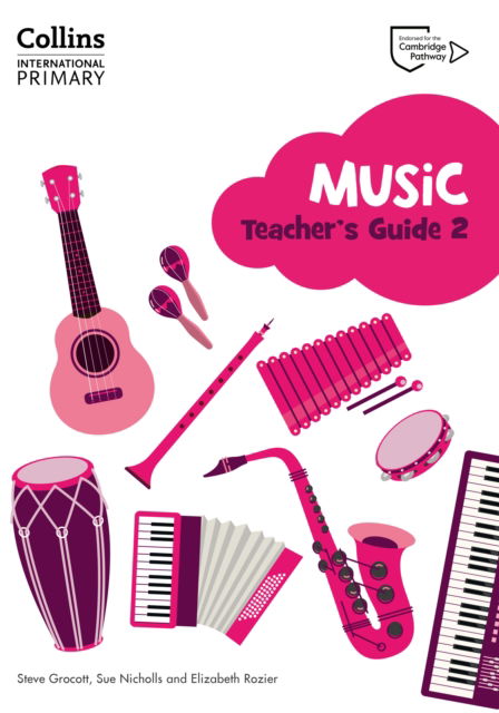 Cambridge Primary Music Teacher's Guide Stage 2 - Collins International Primary Music - Steve Grocott - Books - HarperCollins Publishers - 9780008654023 - October 21, 2024