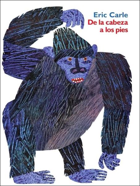 De la cabeza a los pies: From Head to Toe - Eric Carle - Books - HarperCollins - 9780060513023 - February 18, 2003