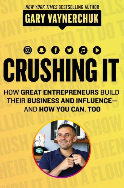 Cover for Gary Vaynerchuk · Crushing It!: How Great Entrepreneurs Build Business and Influence - and How You Can, Too (Paperback Bog) (2018)