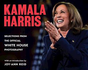 White House Photographers (photography) · Kamala Harris: Selections from the Official White House Photography (Hardcover Book) (2024)