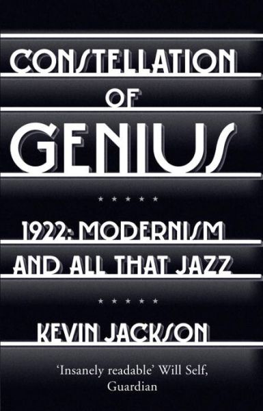 Cover for Kevin Jackson · Constellation of Genius: 1922: Modernism and All That Jazz (Paperback Book) (2013)