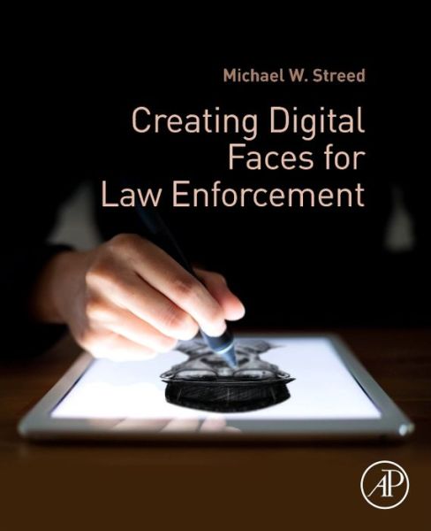Cover for Streed, Michael W. (Police Sergeant (Ret.), International Association for Identification, Certified Forensic Ar) · Creating Digital Faces for Law Enforcement (Gebundenes Buch) (2017)