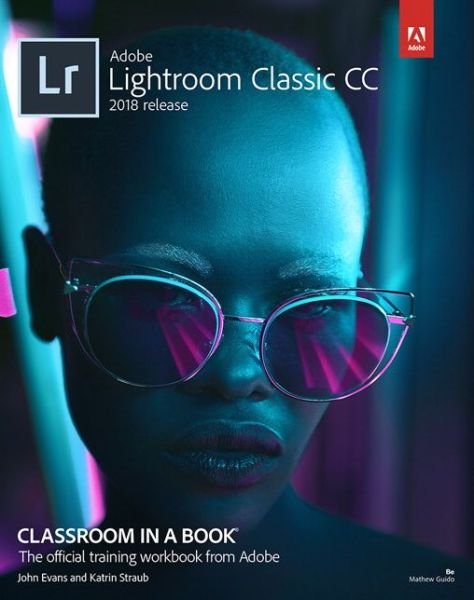 Cover for John Evans · Adobe Photoshop Lightroom Classic CC Classroom in a Book (2018 release) - Classroom in a Book (Paperback Book) (2018)